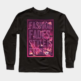 Fashion fades style is eternal Long Sleeve T-Shirt